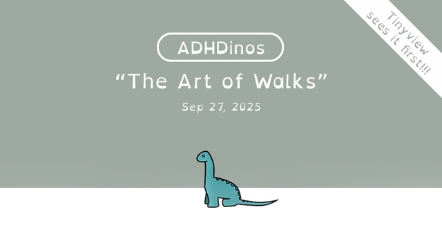 https://cdn.tinyview.com/adhdinos/2025/09/27/the-art-of-walks/banner.jpg