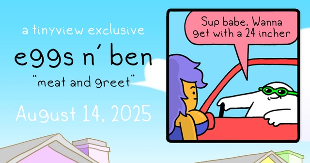 https://cdn.tinyview.com/eggs-n-ben/2025/08/14/meat-and-greet/Eggs-and-Ben-Banner52.jpg