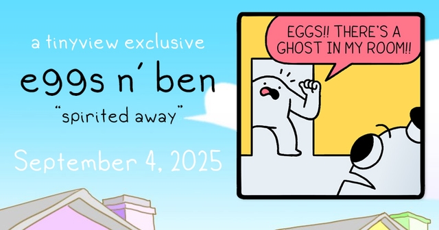 https://cdn.tinyview.com/eggs-n-ben/2025/09/04/spirited-away/Eggs-and-Ben-Banner-58.jpg