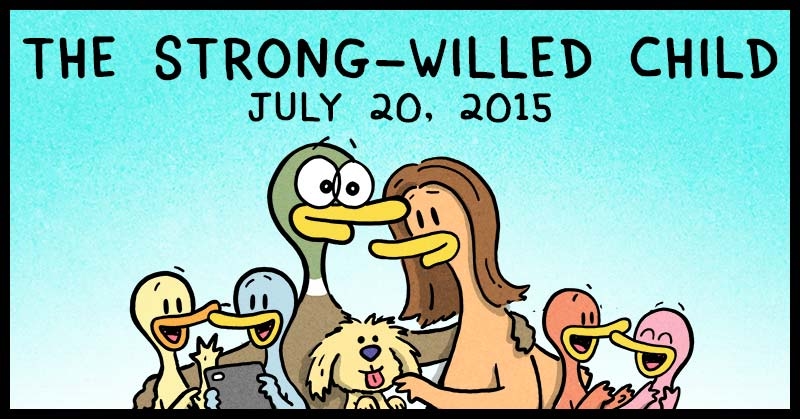 https://cdn.tinyview.com/fowl-language/2015-07-20-the-strong-willed-child/fowl-language-header.jpg