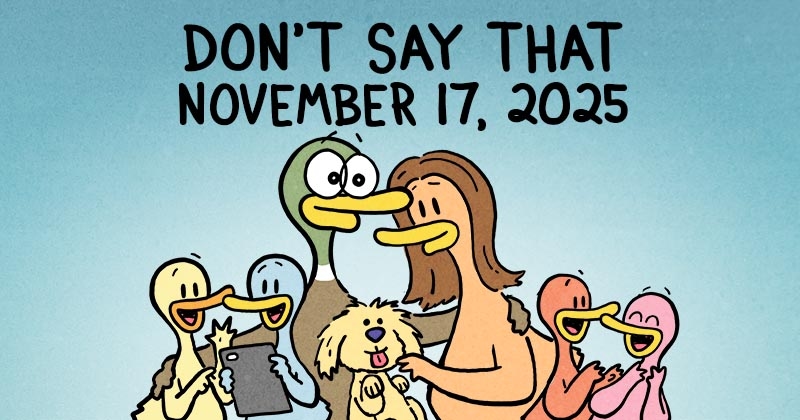 https://cdn.tinyview.com/fowl-language/2025/11/17/don-t-say-that/Dont-say-that-header.jpg