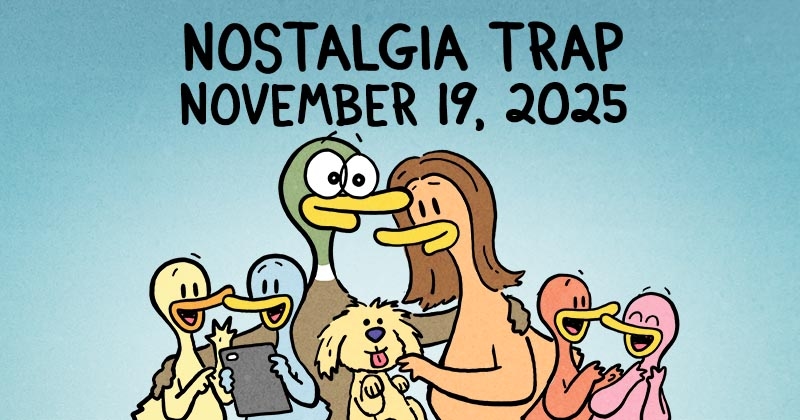 https://cdn.tinyview.com/fowl-language/2025/11/19/nostalgia-trap/nostalgia-trap-header.jpg