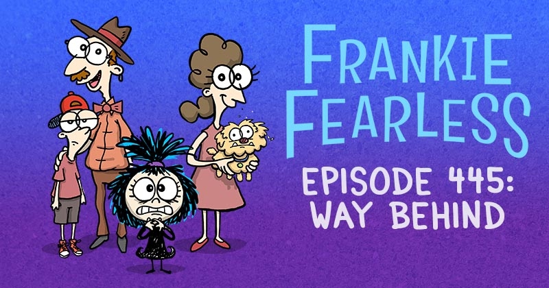 https://cdn.tinyview.com/frankie-fearless/2025/09/04/episode-445-way-behind/way-behind-header.jpg