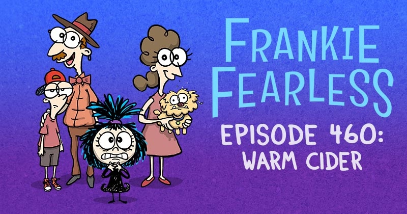 https://cdn.tinyview.com/frankie-fearless/2025/11/04/episode-460-warm-cider/warm-cider-header.jpg
