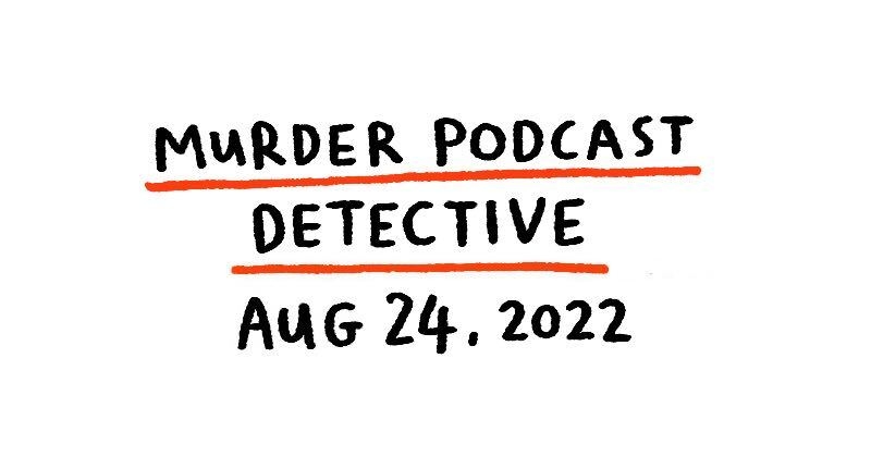 https://cdn.tinyview.com/gemma/2022/08/24/murder-podcast-detective/title.jpg
