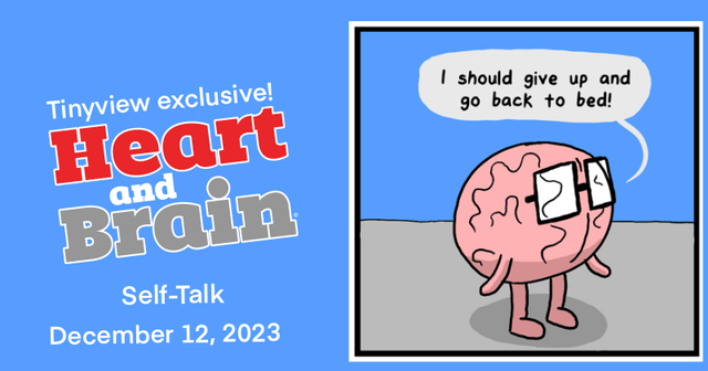 https://cdn.tinyview.com/heart-and-brain/2023/12/12/self-talk/IMG_2238.png