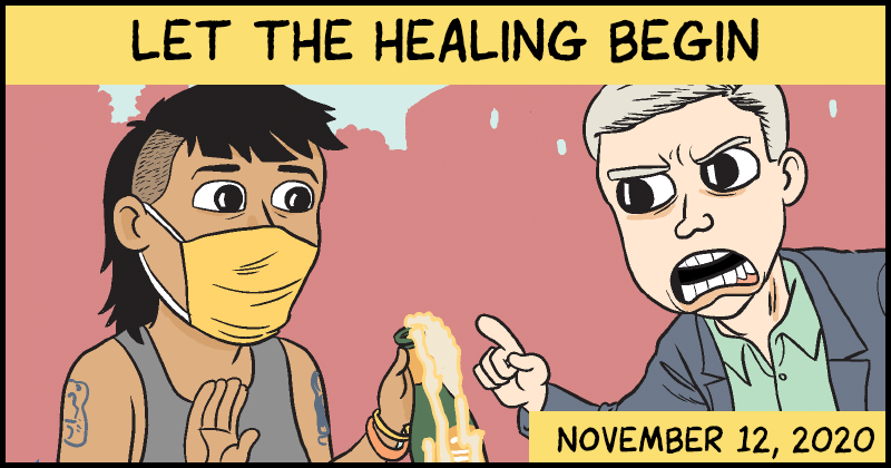https://cdn.tinyview.com/matt-bors/2020-11-12-let-the-healing-begin/Healing-Preview.png