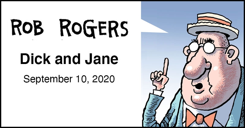 https://cdn.tinyview.com/rob-rogers/2020/2020-09-10-dick-and-jane/rob-rogers-header.jpg