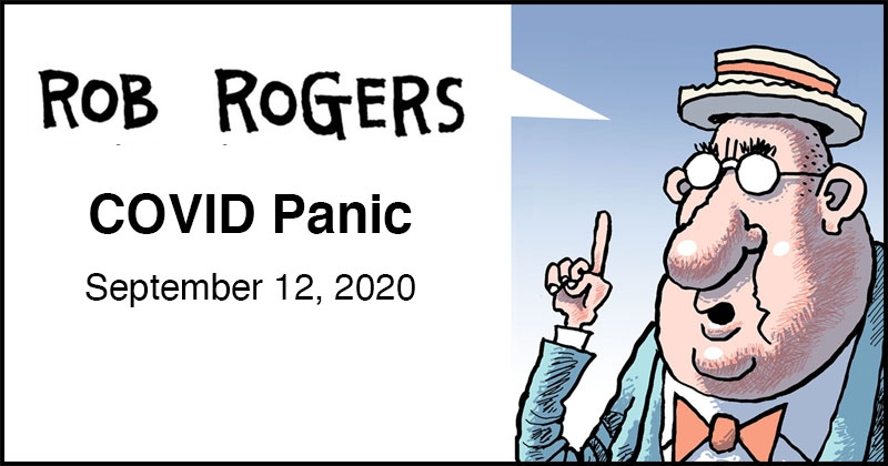https://cdn.tinyview.com/rob-rogers/2020/2020-09-12-covid-panic/rob-rogers-header.jpg