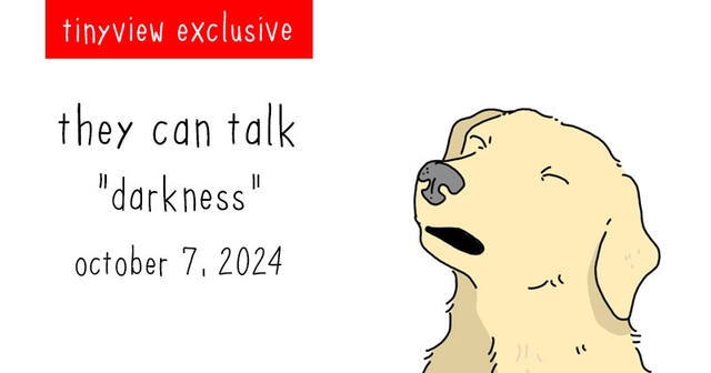 https://cdn.tinyview.com/they-can-talk/2024/10/07/darkness/tinyview_preview.jpg