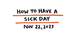 How to have a Sick Day
