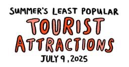 Summer's Least Popular Tourist Attractions
