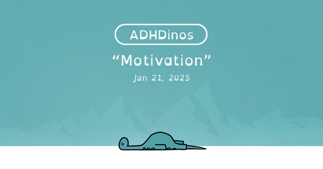 https://cdn.tinyview.com/adhdinos/2025/01/21/motivation/Banner.jpg