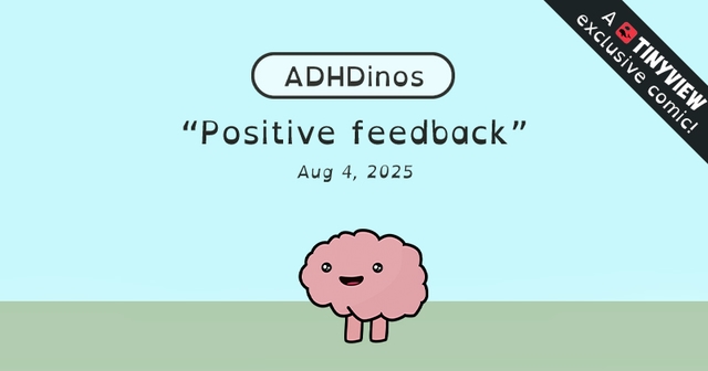 https://cdn.tinyview.com/adhdinos/2025/08/04/positive-feedback/b2.jpg