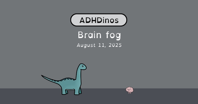 https://cdn.tinyview.com/adhdinos/2025/08/11/brain-fog/B.jpg