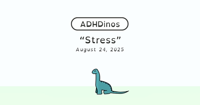 https://cdn.tinyview.com/adhdinos/2025/08/24/stress/banner.jpg