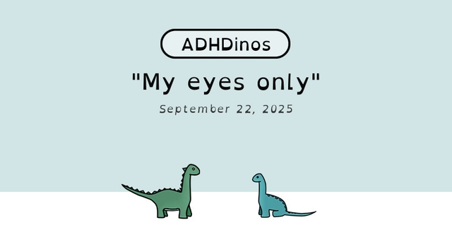 https://cdn.tinyview.com/adhdinos/2025/09/22/my-eyes-only/banner.jpg
