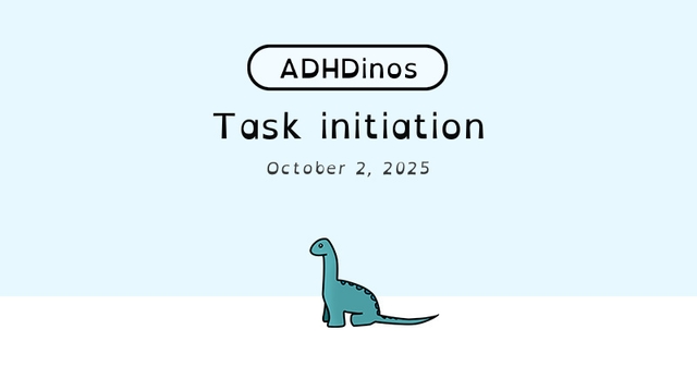 https://cdn.tinyview.com/adhdinos/2025/10/02/task-initiation/banner.jpg