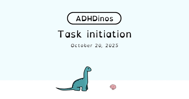 https://cdn.tinyview.com/adhdinos/2025/10/20/task-initiation/banner.jpg
