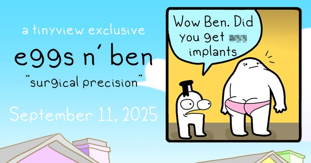 https://cdn.tinyview.com/eggs-n-ben/2025/09/11/surgical-precision/Eggs-and-Ben-Banner-60.jpg