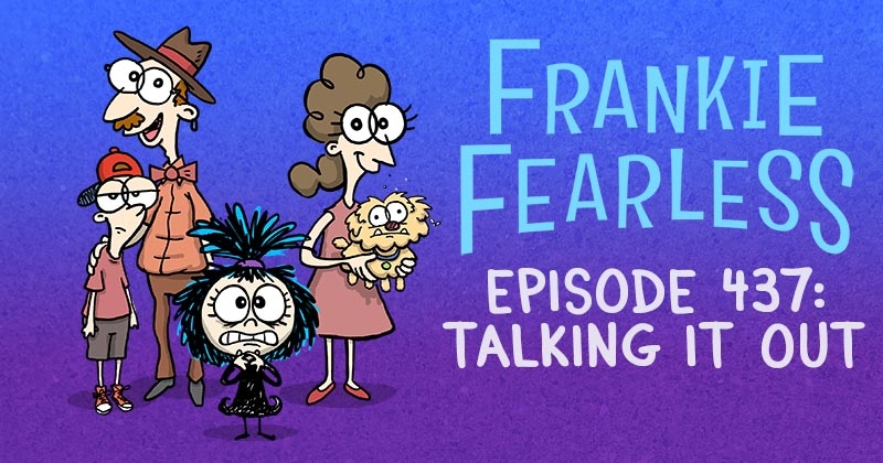 https://cdn.tinyview.com/frankie-fearless/2025/07/31/episode-437-talking-it-out/talking-it-out-header.jpg