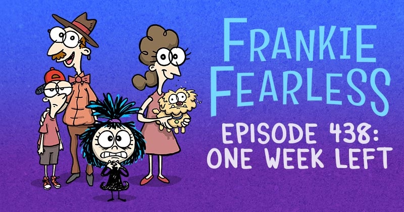 https://cdn.tinyview.com/frankie-fearless/2025/08/05/episode-438-one-week-left/One-week-left-header.jpg