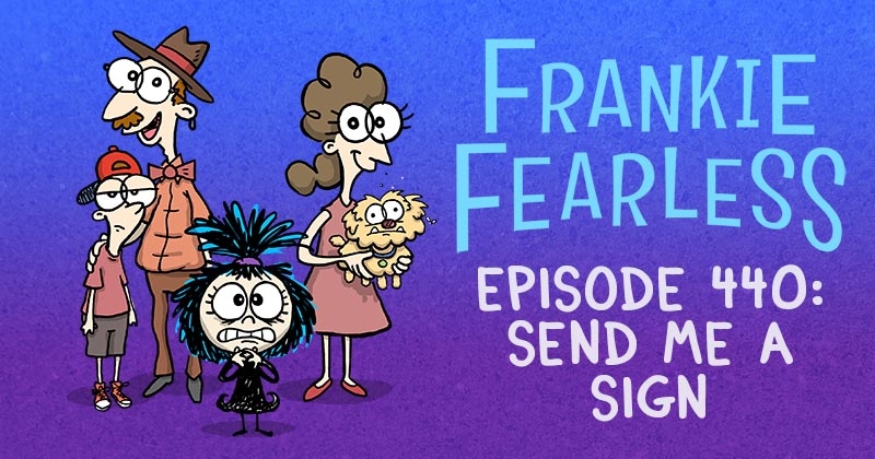 https://cdn.tinyview.com/frankie-fearless/2025/08/12/episode-440-send-me-a-sign/send-me-a-sign-header.jpg
