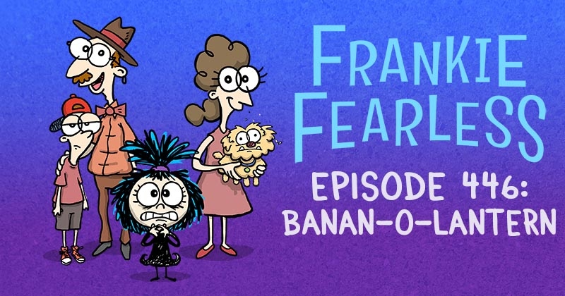 https://cdn.tinyview.com/frankie-fearless/2025/09/09/episode-446-banan-o-lantern/banan-o-lantern-header.jpg