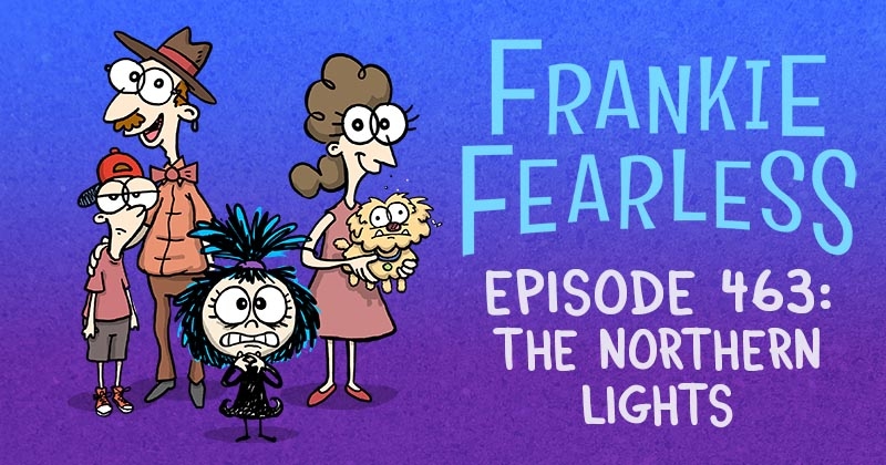 https://cdn.tinyview.com/frankie-fearless/2025/11/13/episode-463-the-northern-lights/The-Northern-Lights-header.jpg