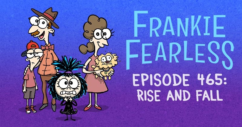 https://cdn.tinyview.com/frankie-fearless/2025/11/20/episode-465-rise-and-fall/Rise-and-fall-header.jpg