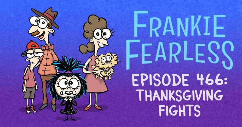 https://cdn.tinyview.com/frankie-fearless/2025/11/25/episode-466-thanksgiving-fights/thanksgiving-fights-header.jpg