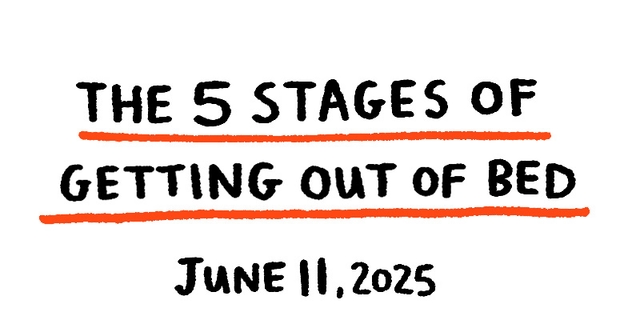 https://cdn.tinyview.com/gemma/2025/06/11/the-five-stages-of-getting-out-of-bed/title.jpg