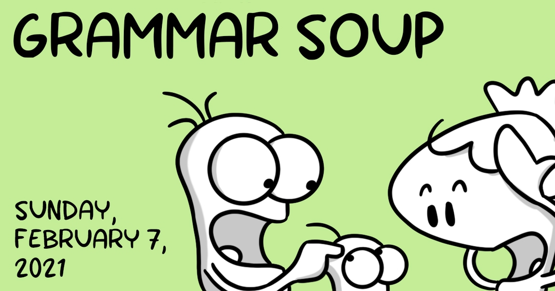 https://cdn.tinyview.com/itchy-feet/2021/2021-02-07-grammar-soup/preview.jpg