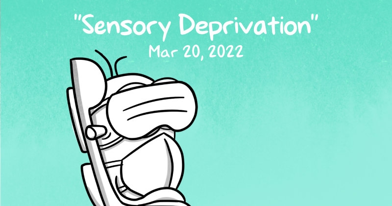 https://cdn.tinyview.com/itchy-feet/2022/03/27/sensory-deprivation/preview.jpg