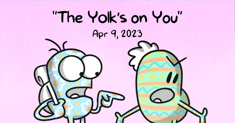 https://cdn.tinyview.com/itchy-feet/2023/04/09/the-yolk-s-on-you/preview.jpg